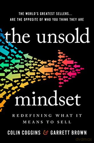 The Unsold Mindset: Redefining What It Means to Sell - Colin Coggins [KSIĄŻKA]