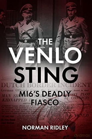 The Venlo Sting: MI6's Deadly Fiasco - Norman Ridley [KSIĄŻKA]