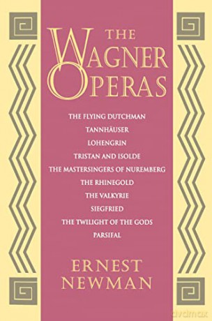 The Wagner Operas - Ernest Newman [KSIĄŻKA]