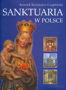Sanktuaria w Polsce  - Czapliński Konrad Kazimierz [KSIĄŻKA]