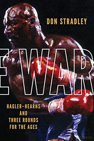 The War: Hagler-Hearns and Three Rounds for the Ages - Don Stradley [KSIĄŻKA]