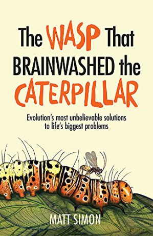 The Wasp That Brainwashed the Caterpillar - Matt Simon [KSIĄŻKA]