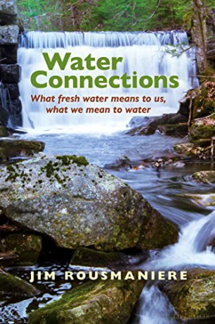 The Water Connections: What Fresh Water Means to Us, What We Mean to Water - Jim Rousmaniere [KSIĄŻKA]