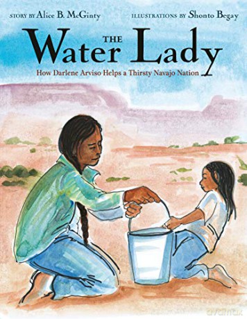 The Water Lady: How Darlene Arviso Helps a Thirsty Navajo Nation - McGinty Alice B. [KSIĄŻKA]