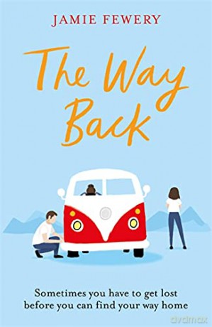 The Way Back: The funny, insightful and hopeful family adventure you need in 2021 - Jamie Fewery [KSIĄŻKA]