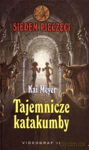 Siedem pieczęci. Tom 3. Tajemnicze katakumby  - Meyer Kai [KSIĄŻKA]
