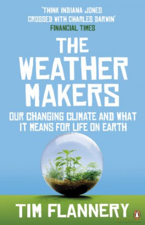 The Weather Makers: Our Changing Climate and what it means for Life on Earth - Tim Flannery [KSIĄŻKA]