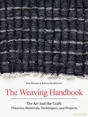 The Weaving Handbook: The Art and the Craft: Theories, Materials, Techniques and Projects - Pärson [KSIĄŻKA]
