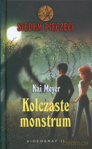 Siedem pieczęci. Tom 4. Kolczaste monstrum  - Meyer Kai [KSIĄŻKA]