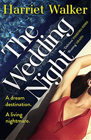 The Wedding Night: A stylish and gripping thriller about deception and female friendship - Harriet Walker [KSIĄŻKA]