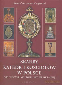 Skarby katedr i kościołów w Polsce. 500 niezwykłych dzieł sztuki sakralnej  - Czapliński Konrad Kazimierz [KSIĄŻKA]