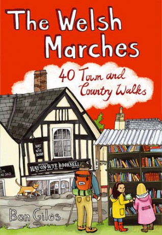 The Welsh Marches: 40 Town and Country Walks - Ben Giles [KSIĄŻKA]