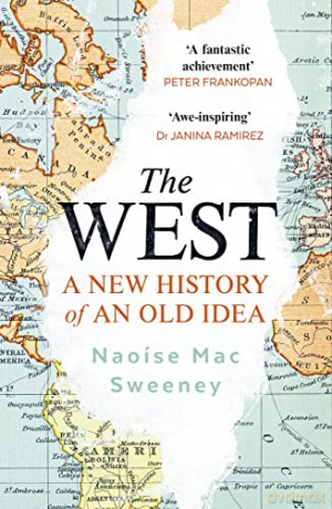 The West: A New History of an Old Idea - Naoíse Mac Sweeney [KSIĄŻKA]