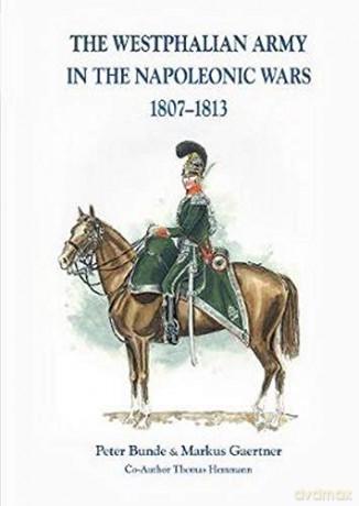 The Westphalian Army in the Napoleonic Wars 1807-1813 - Markus Gaertner [KSIĄŻKA]