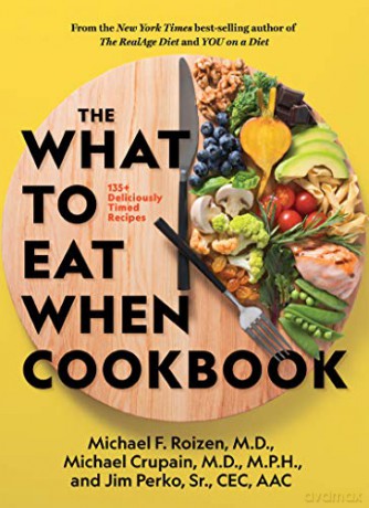The What to Eat When Cookbook: 125 Deliciously Timed Recipes - Michael F. Roizen [KSIĄŻKA]