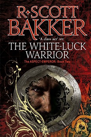 The White-Luck Warrior: Book 2 of the Aspect-Emperor - R. Scott Bakker [KSIĄŻKA]