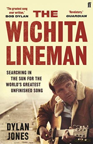 The Wichita Lineman: Searching in the Sun for the World's Greatest Unfinished Song - Dylan Jones [KSIĄŻKA]