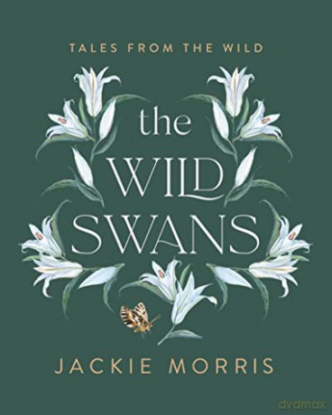 The Wild Swans: Tales from the Wild - Jackie Morris [KSIĄŻKA]