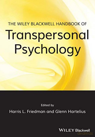 The Wiley-Blackwell Handbook of Transpersonal Psychology - Harris L. Friedman [KSIĄŻKA]