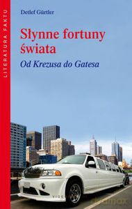 Słynne fortuny świata. Od Krezusa do Gatesa  - Gurtler Detlef [KSIĄŻKA]