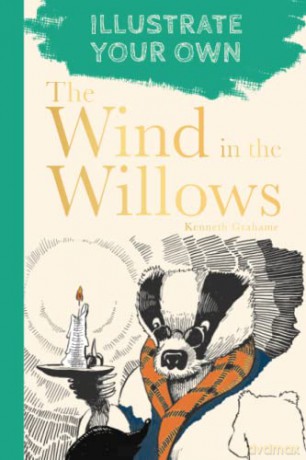 The Wind in the Willows: Illustrate Your Own [KSIĄŻKA]