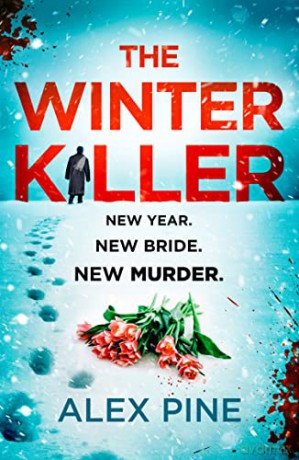 The Winter Killer: The new and most chilling book yet in the gripping British detective crime fiction series you have to read this Christmas 2022: Book 3 - Alex Pine [KSIĄŻKA]