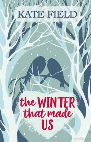 The Winter That Made Us: A fabulously festive romantic tale - Kate Field [KSIĄŻKA]