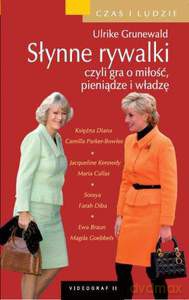 Słynne rywalki, czyli gra o miłość, pieniądze i władzę  - Grunewald Ulrike [KSIĄŻKA]