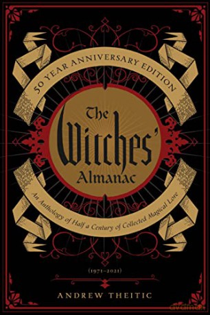 The Witches' Almanac 50 Year Anniversary Edition: An Anthology of Half a Century of Collected Magical Lore - Andrew Theitic [KSIĄŻKA]