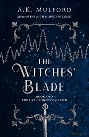 The Witches' Blade: TikTok made me buy it! The spicy, action-packed epic fantasy series continues in this sensational sequel: Book 2 - A.K. Mulford [KSIĄŻKA]