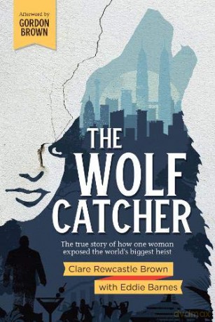 The Wolf Catcher: The true story of how one woman exposed the world's biggest heist - Clare Rewcastle Brown [KSIĄŻKA]