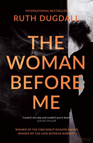 The Woman Before Me: Award-winning psychological thriller with a gripping twist...: Prize-winning psychological thriller with a gripping twist - Ruth Dugdall [KSIĄŻKA]