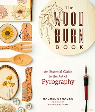 The Wood Burn Book: An Essential Guide to the Art of Pyrography - Rachel Strauss [KSIĄŻKA]