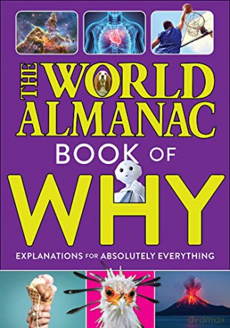 The World Almanac Book of Why: Explanations for Absolutely Everything [KSIĄŻKA]