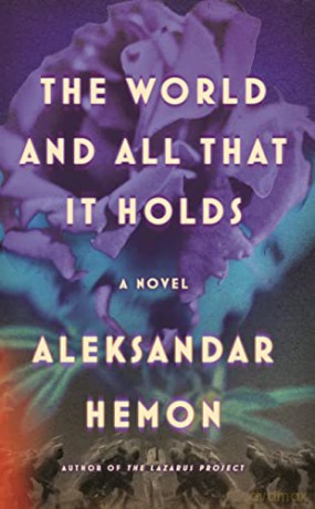 The World and All That It Holds: A Novel - Aleksandar Hemon [KSIĄŻKA]