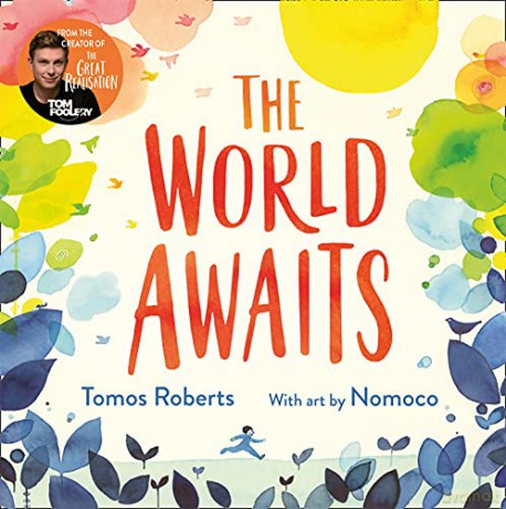 The World Awaits: The second inspiring children's picture book from the bestselling creators of The Great Realisation - Tomos Roberts (Tomfoolery) [KSIĄŻKA]