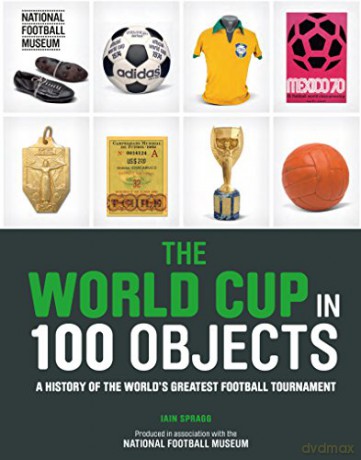The World Cup in 100 Objects - Iain Spragg [KSIĄŻKA]