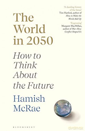 The World in 2050: How to Think About the Future - Hamish McRae [KSIĄŻKA]