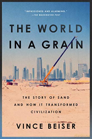 The World in a Grain: The Story of Sand and How It Transformed Civilization - Vince Beiser [KSIĄŻKA]