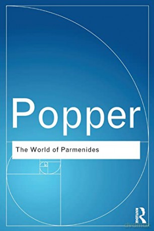 The World of Parmenides: Essays on the Presocratic Enlightenment - Karl Popper [KSIĄŻKA]