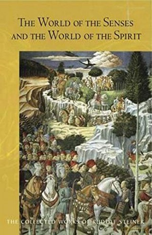 The World of the Senses: And the World of the Spirit: 134 - Rudolf Steiner [KSIĄŻKA]
