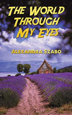 The World Through My Eyes - Alexandra Szabo [KSIĄŻKA]