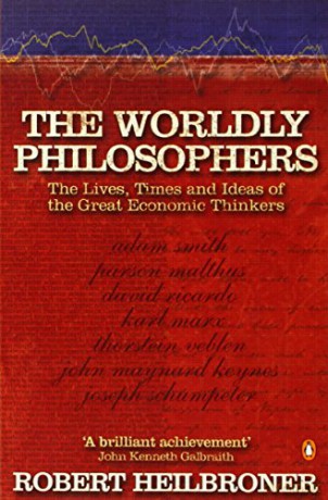 The Worldly Philosophers: The Lives, Times, and Ideas of the Great Economic Thinkers - Robert L Heilbroner [KSIĄŻKA]
