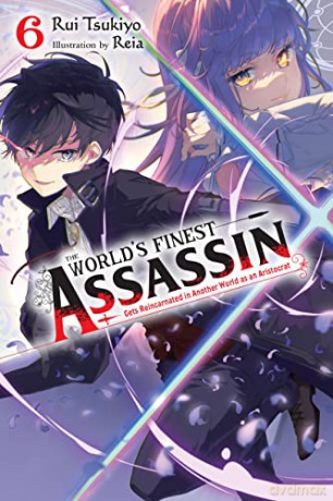 The World's Finest Assassin Gets Reincarnated in Another World as an Aristocrat, Vol. 6 light novel - Rui Tsukiyo [KSIĄŻKA]