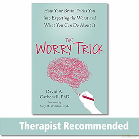 The Worry Trick: How Your Brain Tricks You into Expecting the Worst and What You Can Do About It - David A Carbonell [KSIĄŻKA]