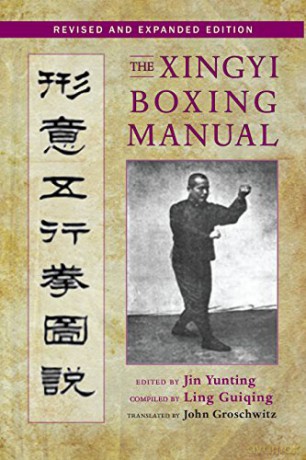 The Xingyi Boxing Manual, Revised and Expanded Edition - Jin Yunting [KSIĄŻKA]