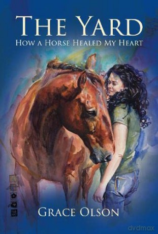 The Yard: How A Horse Healed My Heart - Grace Olson [KSIĄŻKA]