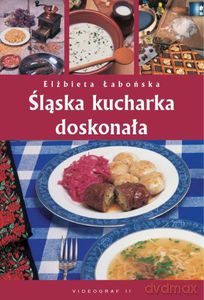 Śląska kucharka doskonała  - Łabońska Elżbieta [KSIĄŻKA]