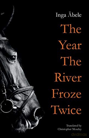 The Year the River Froze Twice - Inga Abele [KSIĄŻKA]
