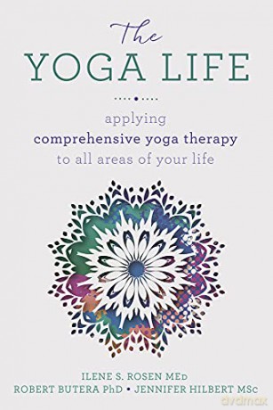 The Yoga Life: Applying Comprehensive Yoga Therapy to All Areas of Your Life - Robert Butera PHD [KSIĄŻKA]